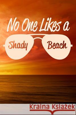 No One Likes a Shady Beach Sunny Day 9781795299831 Independently Published