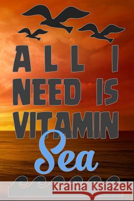 All I Need Is Vitamin Sea Sunny Day 9781795300612 Independently Published