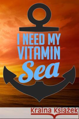 I Need My Vitamin Sea Sunny Day 9781795300636 Independently Published