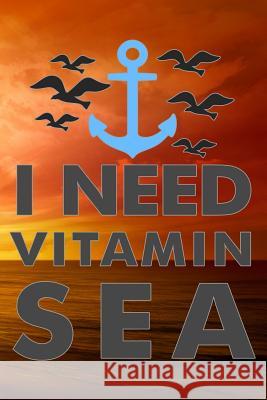 I Need Vitamin Sea Sunny Day 9781795300643 Independently Published