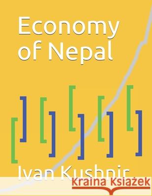 Economy of Nepal Ivan Kushnir 9781795306638 Independently Published