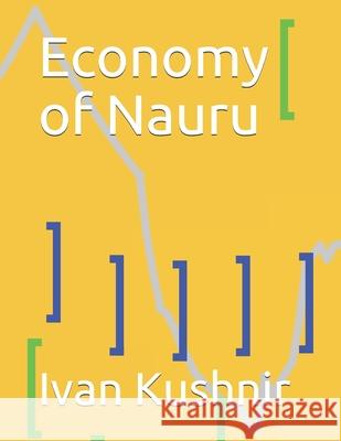 Economy of Nauru Ivan Kushnir 9781795306690 Independently Published