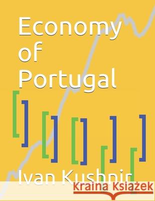 Economy of Portugal Ivan Kushnir 9781795309080 Independently Published