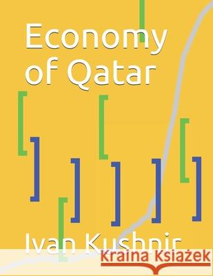 Economy of Qatar Ivan Kushnir 9781795309417 Independently Published