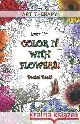 Color It with Flowers! Pocket Book Laura Livi 9781795314107