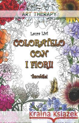 Coloratelo Con I Fiori! - Tascabile! Laura Livi 9781795318785