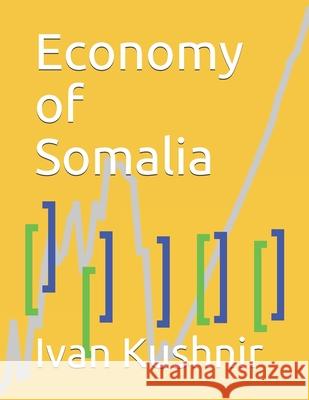 Economy of Somalia Ivan Kushnir 9781795324052 Independently Published