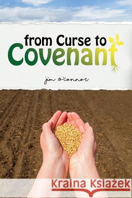 From Curse to Covenant Jim O'Connor 9781795324526 Independently Published