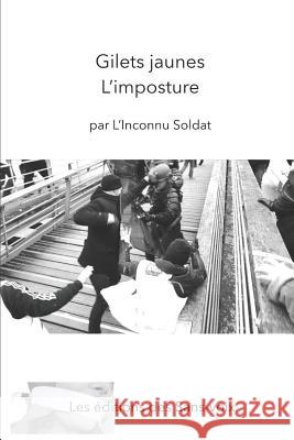 Gilets Jaunes l'Imposture Inconnu Soldat 9781795330572 Independently Published