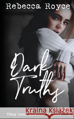 Dark Truths Rebecca Royce 9781795333047 Independently Published