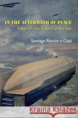 In the Aftermath of Peace: Essay on the Future of Europe Lazaros C. Triarhou Santiago Ramo 9781795338172 Independently Published