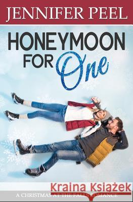 Honeymoon for One: A Christmas at the Falls Romance Jennifer Peel 9781795340984