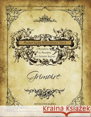 Madam Lydia Wilhelmina's Tarot of Monsters the Macabre, and Autumn Scenes Grimoire Myke Amend Bethalynne Bajema 9781795355957