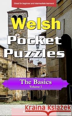 Welsh Pocket Puzzles - The Basics - Volume 1: A collection of puzzles and quizzes to aid your language learning Zidowecki, Erik 9781795370585