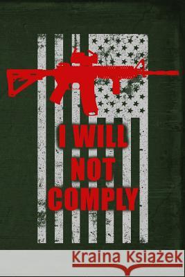 I Will Not Comply Field Readyman 9781795372800