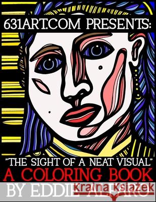 The Sight of a Neat Visual: A Coloring Book Eddie Alfaro 9781795378253 Independently Published