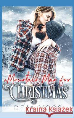 A Mountain Man for Christmas Deja Voss 9781795382892 Independently Published