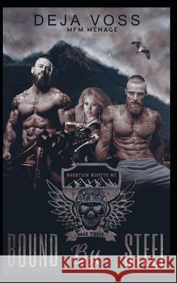 Bound by Steel: Mountain Misfits MC Book 3 Deja Voss 9781795384025 Independently Published