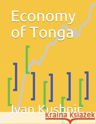 Economy of Tonga Ivan Kushnir 9781795386067 Independently Published