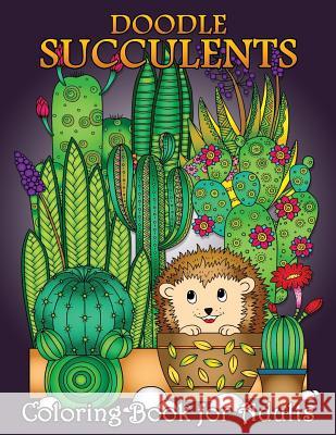 Doodle Succulents Coloring Book for Adults: Easy and Beautiful Succulents in the Fantasy World Coloring Pages Rocket Publishing 9781795388016 Independently Published