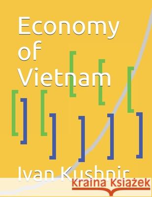 Economy of Vietnam Ivan Kushnir 9781795389082 Independently Published