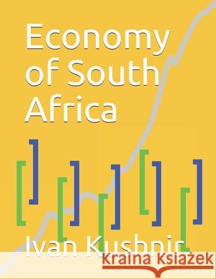 Economy of South Africa Ivan Kushnir 9781795390378 Independently Published
