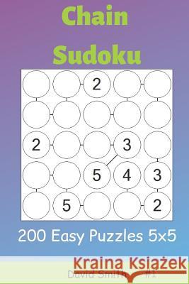 Chain Sudoku - 200 Easy Puzzles 5x5 Vol.1 David Smith 9781795401920