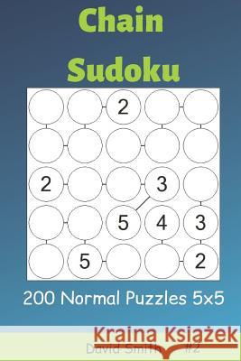 Chain Sudoku - 200 Normal Puzzles 5x5 Vol.2 David Smith 9781795401951