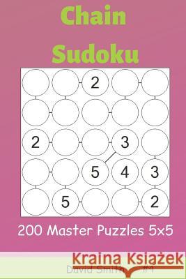 Chain Sudoku - 200 Master Puzzles 5x5 Vol.4 David Smith 9781795402033
