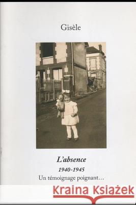 L' Absence Gisèle Richard-Delaporte 9781795410250 Independently Published