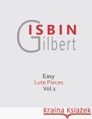 Easy Lute Pieces Vol.1 Gilbert Isbin 9781795412650 Independently Published