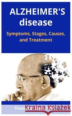ALZHEIMER's disease: Symptoms, Stages, Causes, and Treatment Dove, Thomas G. 9781795417570 Independently Published