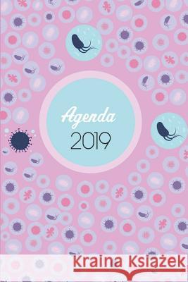 Agenda 2019: Agenda Mensual Y Semanal + Organizador I Cubierta Con Tema de Microbiologiai Enero 2019 a Diciembre 2019 6 X 9in Casa Medic 9781795417976 Independently Published