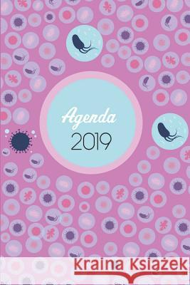 Agenda 2019: Agenda Mensual Y Semanal + Organizador I Cubierta Con Tema de Microbiologiai Enero 2019 a Diciembre 2019 6 X 9in Casa Medic 9781795420945 Independently Published