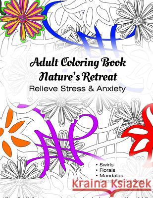 Adult Coloring Book Nature's Retreat: Relieve Stress & Anxiety T. Irvolino 9781795436069 Independently Published