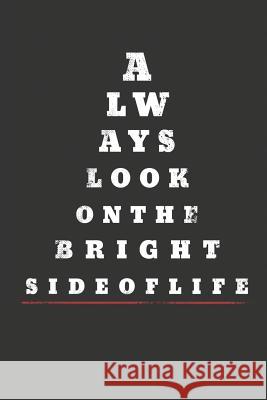 Always Look on the Bright Side: Motivational Eye Chart Midwest Merchandise 9781795436212 Independently Published