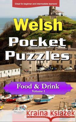 Welsh Pocket Puzzles - Food & Drink - Volume 1: A collection of puzzles and quizzes to aid your language learning Zidowecki, Erik 9781795438421
