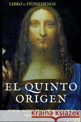 El Quinto Origen.: Stonehenge Joan Pont J. P. Johnson 9781795438902 Independently Published