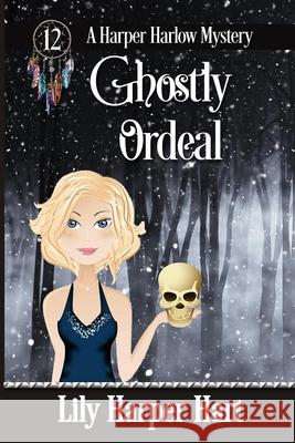 Ghostly Ordeal Lily Harper Hart 9781795447850