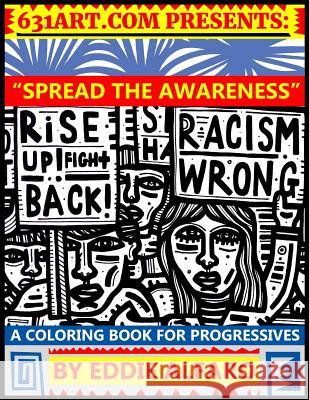 Spread the Awareness: A Coloring Book for Progressives Eddie Alfaro 9781795449816 Independently Published