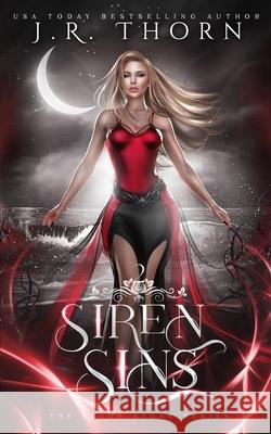 Siren Sins: A Reverse Harem Romance J R Thorn 9781795452953 Independently Published