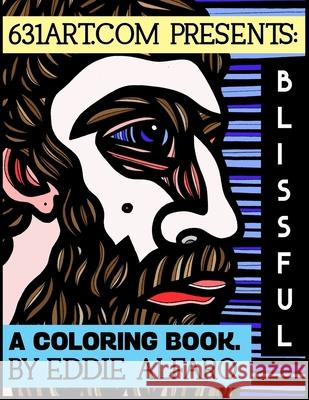 Blissful: A Coloring Book Eddie Alfaro 9781795453066 Independently Published