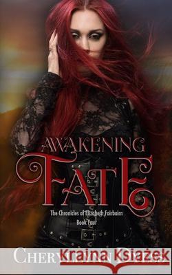 Awakening Fate Cheryllynn Dyess 9781795453806