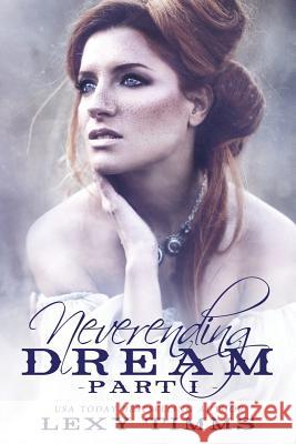 Neverending Dream - Part 1: Taboo Romance Lexy Timms 9781795454407 Independently Published