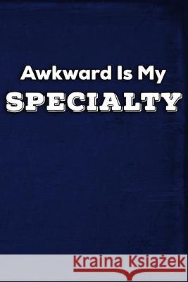 Awkward Is My Specialty Erik Watts 9781795455800 Independently Published