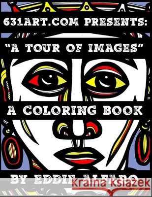 A Tour of Images: A Coloring Book Eddie Alfaro 9781795458603 Independently Published
