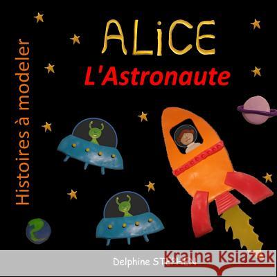 Alice l'Astronaute Delphine Stephen 9781795473149