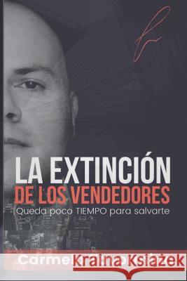 La extinción de los vendedores: Queda poco tiempo para salvarte Tavormina, Carmelo 9781795480697 Independently Published