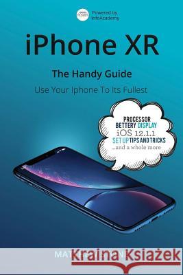 iPhone Xr: The Handy Apple Guide Matthew Stone 9781795480833