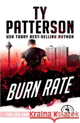 Burn Rate: A Covert-Ops Suspense Action Novel Ty Patterson 9781795481519 Independently Published